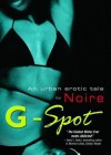 G-Spot: An Urban Erotic Tale - Noire, To Be Announced