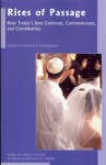 Rites of Passage: How Today's Jews Celebrate, Commemorate, and Commiserate - Leonard Greenspoon