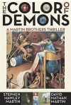 The Color of Demons: A Martin Brothers Thriller - Stephen Hawley Martin, David Nathan Martin