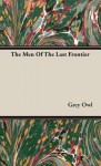 The Men of the Last Frontier - Grey Owl