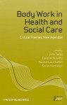 Body Work in Health and Social Care: Critical Themes, New Agendas - Julia Twigg, Carol Wolkowitz, Rachel Lara Cohen, Sarah Nettleton