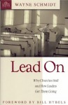 Lead on: Why Churches Stall and How Leaders Get Them Going - Wayne Schmidt, Bill Hybels