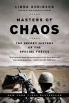 Masters of Chaos: The Secret History of the Special Forces - Linda Robinson