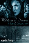 Whispers of Dreams (A Poetic Collection) - Alexia Purdy