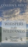 Whispers In The Wilderness - Colleen L. Reece