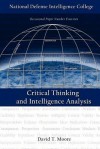 Critical Thinking and Intelligence Analysis (Second Edition) - David T. Moore, National Defense National Defense Intelligence College