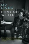 My Lives - Edmund White, Giorgio Testa