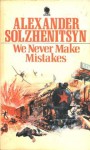 We Never Make Mistakes - Aleksandr Solzhenitsyn, Paul W. Blackstock