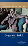 Gegen den Strich - Joris-Karl Huysmans, Brigitta Restorff