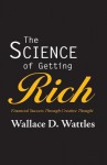 The Science of Getting Rich - Wallace D Wattles