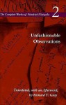 Unfashionable Observations (The Complete Works of Friedrich Nietzsche, #2) - Friedrich Nietzsche, Richard T. Gray