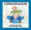 A Father's Poem to His Son (A View Into Children's Lives Through Parents' Eyes) - Bob Johnson, Inger Johnson