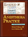 Essence of Anesthesia Practice - Michael F. Roizen, Lee A. Fleisher