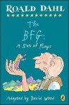 The BFG: A Set of Plays - Roald Dahl, David Wood, Jane Walmsley