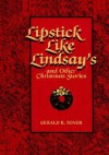 Lipstick Like Lindsay's: And Other Christmas Stories - Gerald R. Toner