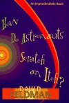 How Do Astronauts Scratch an Itch?: An Imponderables' Book - David Feldman