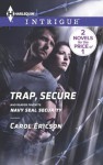 Trap, Secure: Navy SEAL Security (Brothers in Arms: Fully Engaged) - Carol Ericson