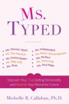 Ms. Typed: Discover Your True Dating Personality and Rewrite Your Romantic Future - Michelle Callahan