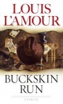 Buckskin Run: Stories - Louis L'Amour