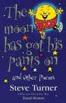 The Moon Has Got His Pants On and Other Poems - Steve Turner, David Mostyn