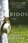 Maridos: Cuentos - Ángeles Mastretta