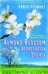 The Almond Blossom Appreciation Society: From the author of Driving Over Lemons (Lemons Trilogy) - Chris Stewart