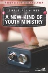 A New Kind of Youth Ministry - Chris Folmsbee, Brian D. McLaren