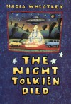 The Night Tolkien Died - Nadia Wheatley