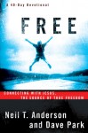 Free: Connecting With Jesus. The Source of True Freedom - Neil T. Anderson, Dave Park