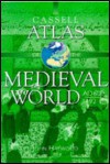 Cassell Atlas of the Medieval World AD 600 - 1492 - John Haywood, Andrew Jotischky, Sean McGlynn