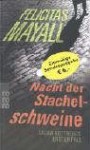 Nacht der Stachelschweine : Laura Gottbergs erster Fall - Felicitas Mayall