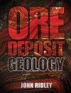 Ore Deposit Geology - John Ridley