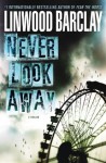 Never Look Away: A Thriller - Linwood Barclay