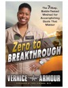 Zero to Breakthrough: The 7-Step, Battle-Tested Method for Accomplishing Goals That Matter - Vernice "Flygirl" Armour