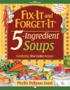 Fix-It and Forget-It 5-Ingredient Soups - Phyllis Pellman Good