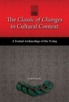 The Classic of Changes in Cultural Context: A Textual Archaeology of the Yi jing - Student Edition - Scott Davis