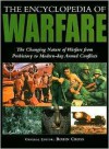 The Encyclopedia of Warfare: The Changing Nature of Warfare From Prehistory to Modern-day Armed Conflicts - Robin Cross