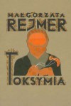 Toksymia - Małgorzata Rejmer