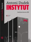 Instytut. Osobista historia IPN - Antoni Dudek