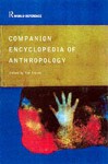 Companion Encyclopedia of Anthropology: Humanity, Culture and Social Life - Tim Ingold