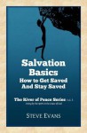 Salvation Basics: How to Get Saved and Stay Saved - Steve Evans