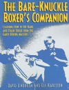 Bare-Knuckle Boxer's Companion: Learning How to Hit Hard and Train Tough from the Early Boxing Masters - David Lindholm, Ulf Karlsson