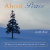 About Peace: 108 Ways to Be at Peace When Things Are Out of Control - Scott Shaw