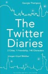 The Twitter Diaries: 2 Cities, 1 Friendship, 140 Characters - Georgie Thompson, Imogen Lloyd Webber