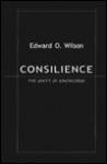 Consilience: The Unity of Knowledge - Edward O. Wilson