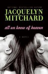 All We Know of Heaven - Jacquelyn Mitchard