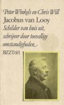 Jacobus Van Looy: Schilder Van Huis Uit, Schrijver Door Toevallige Omstandigheden Een Biografische Schets - Chris Will, Peter Winkels