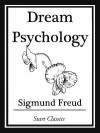 Dream Psychology - P Hibbard, A Hisgen, J Rosenberg, M Shaw, M Sherman, Sigmund Freud, M D Eder