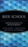 Beer School: Bottling Success at the Brooklyn Brewery - Steve Hindy, Michael Bloomberg, Tom Potter