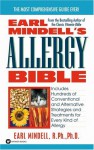 Earl Mindell's Allergy Bible: Includes Hundreds of Conventional and Alternative Strategies and Treatments for Every Kind of Allergy - Earl Mindell
